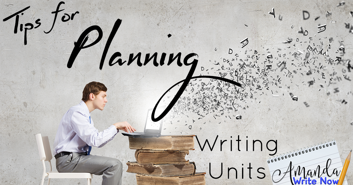 Tips for Planning Writing Units