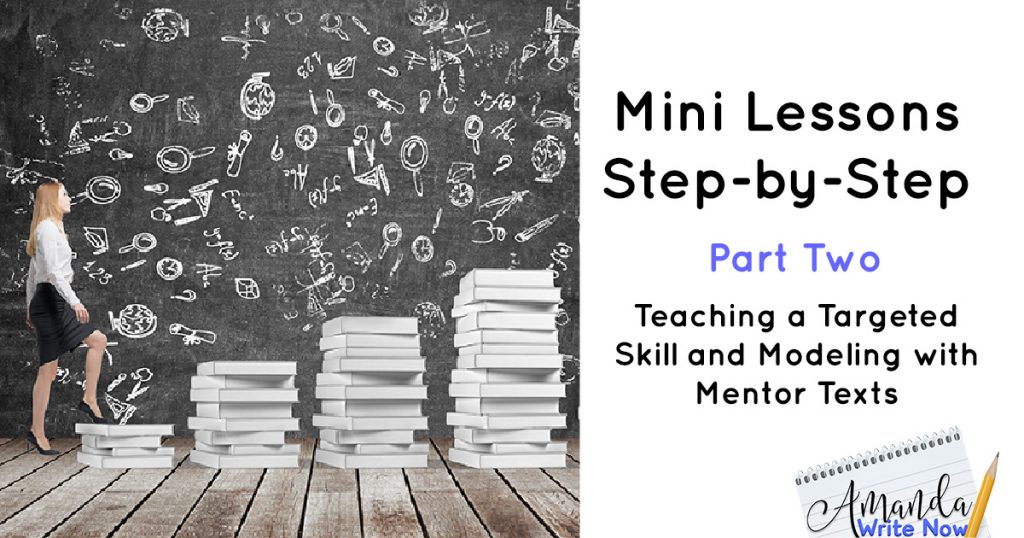 Mini Lessons Step By Step Part Two: Teaching a Targeted Skill & Modeling