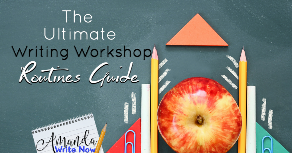 The Ultimate Writing Workshop Routines Guide - Amanda Write Now