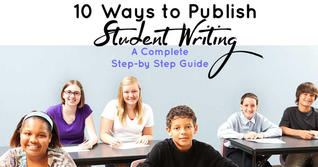 Ten Ways to Publish Student Writing: A Step-by-Step Guide