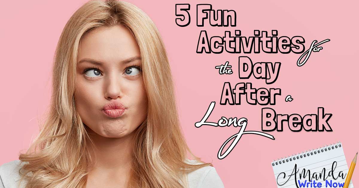 5 Fun Activities to do with Your Students the Day After Coming Back from a Long Break